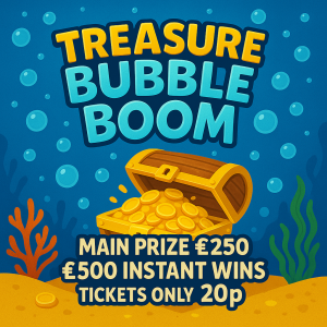 Treasure Bubble Boom – £500 INSTANT WINS – £250 Main Draw